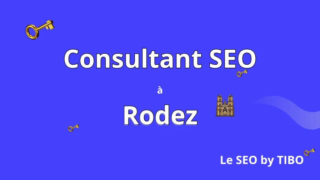 Consultant SEO Rodez Le SEO by Tibo