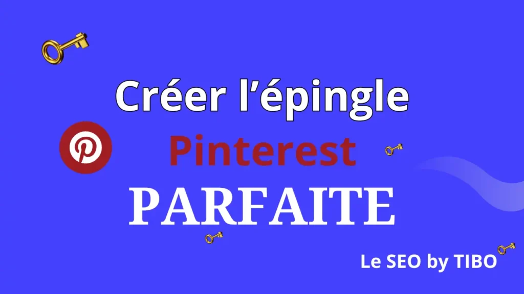 Creer lepingle Pinterest parfaite Le SEO by Tibo 1